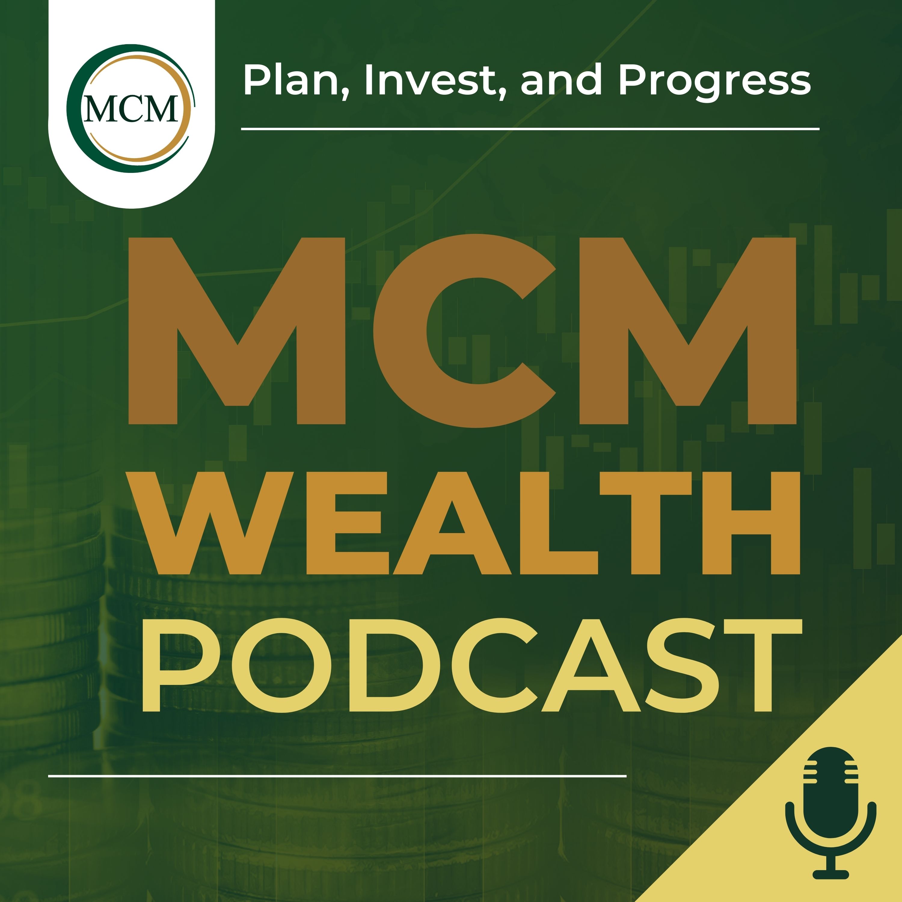 MCM Wealth Podcast: Plan, Invest and Progress